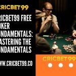 Cricbet99 Free Poker Fundamentals: Mastering the Fundamentals
